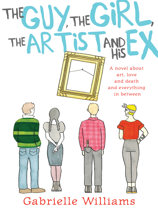 Title details for The Guy, the Girl, the Artist and His Ex by Gabrielle Williams - Wait list